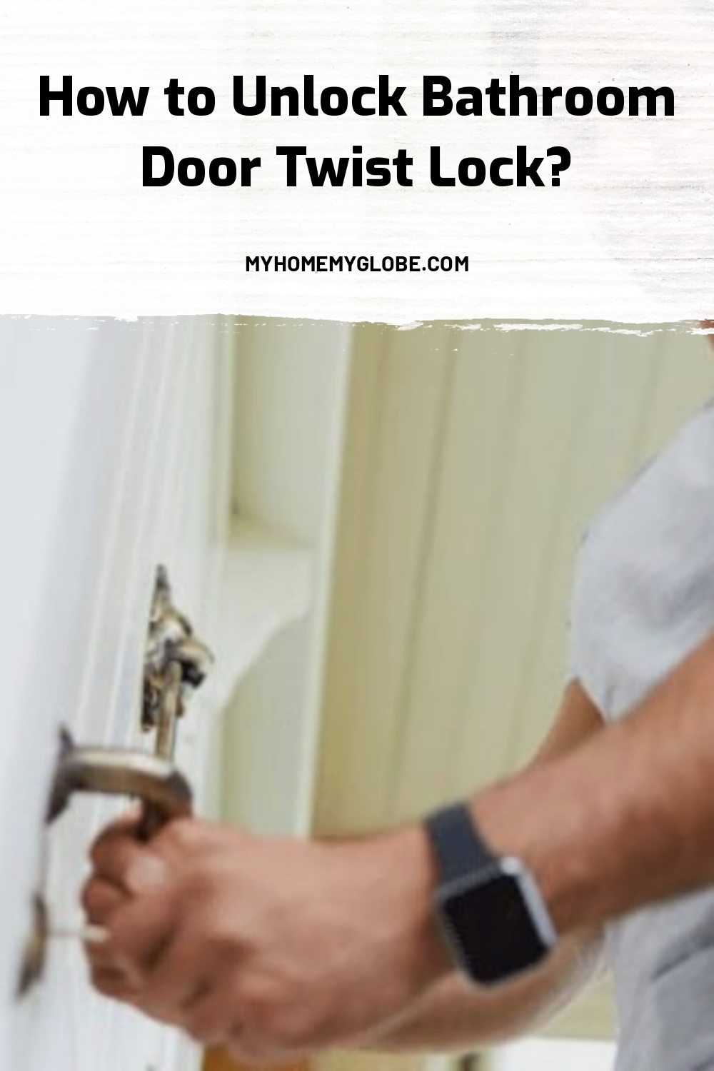 How to Unlock Bathroom Door Twist Lock? My Home My Globe