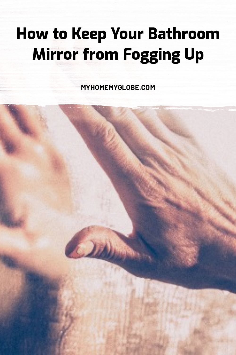 How to Keep Your Bathroom Mirror from Fogging Up My Home My Globe