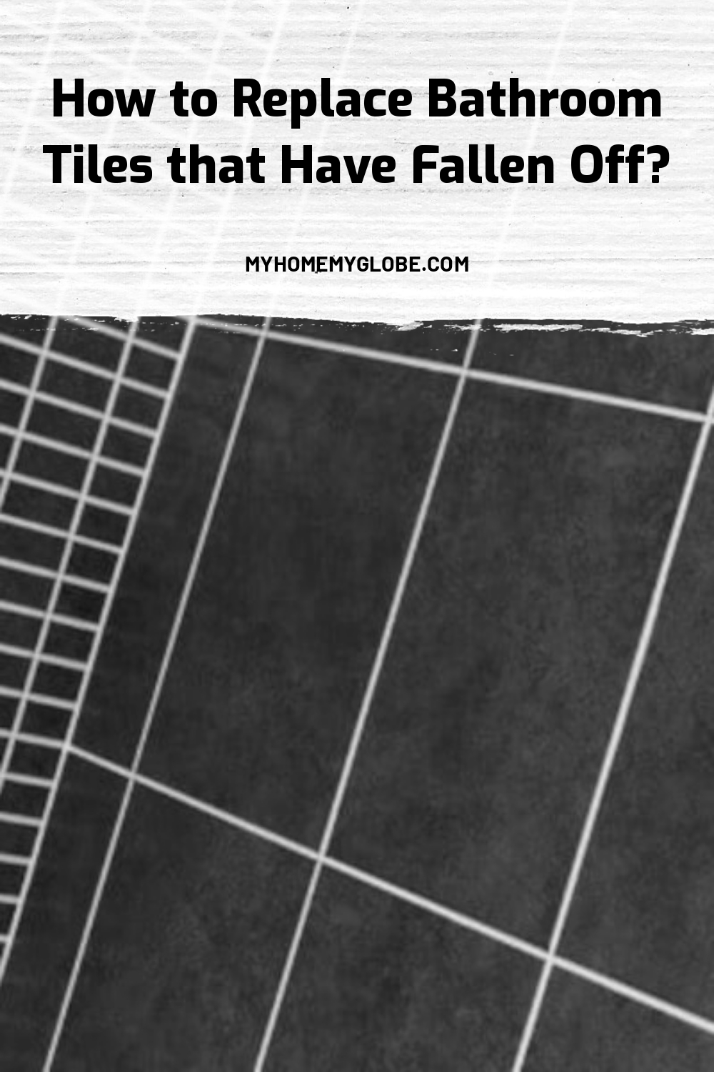 How to Replace Bathroom Tiles that Have Fallen Off? My Home My Globe