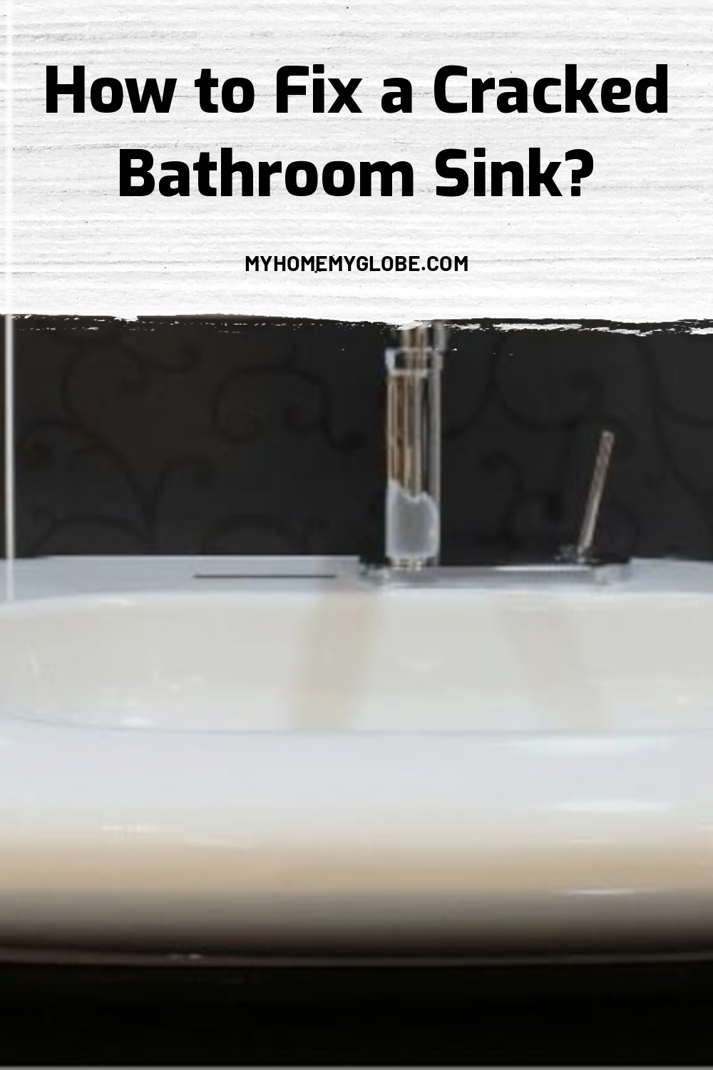 How to Fix a Cracked Bathroom Sink? My Home My Globe